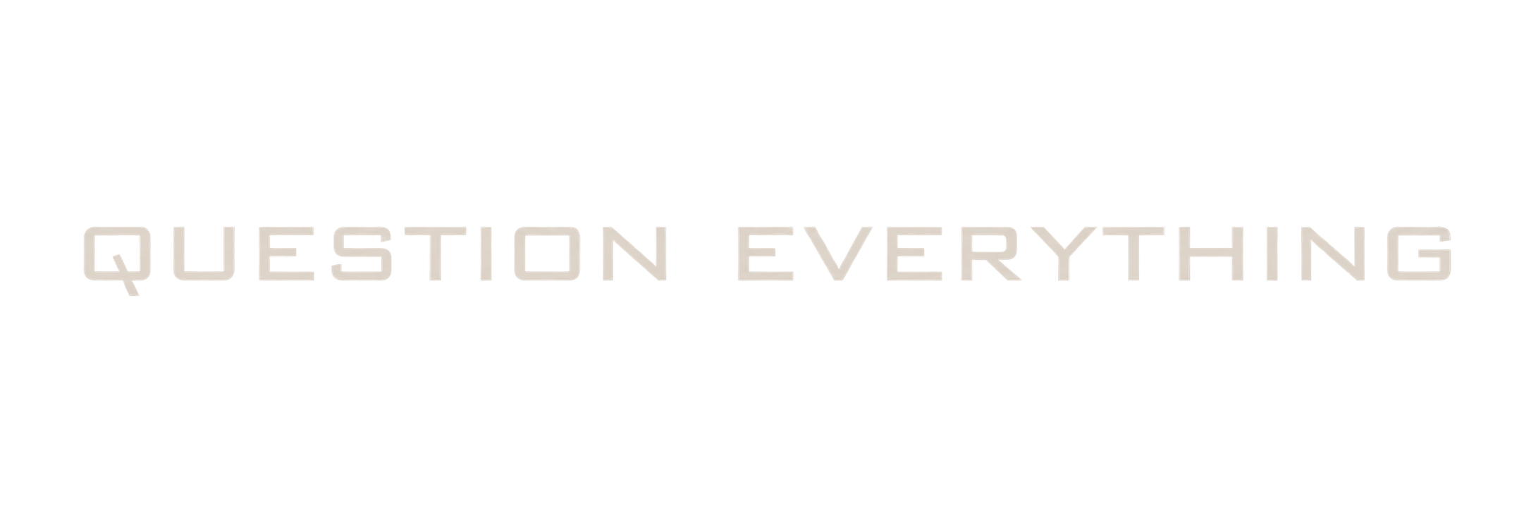 Question Everything